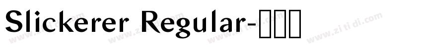 Slickerer Regular字体转换 Slickerer Regular字体转换
